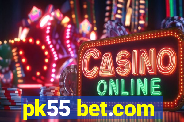 pk55 bet.com